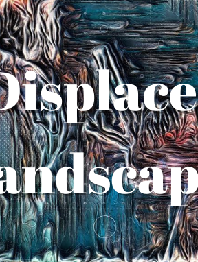 Displaced Landscapes